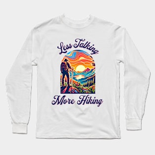 Less Talking More Hiking Long Sleeve T-Shirt